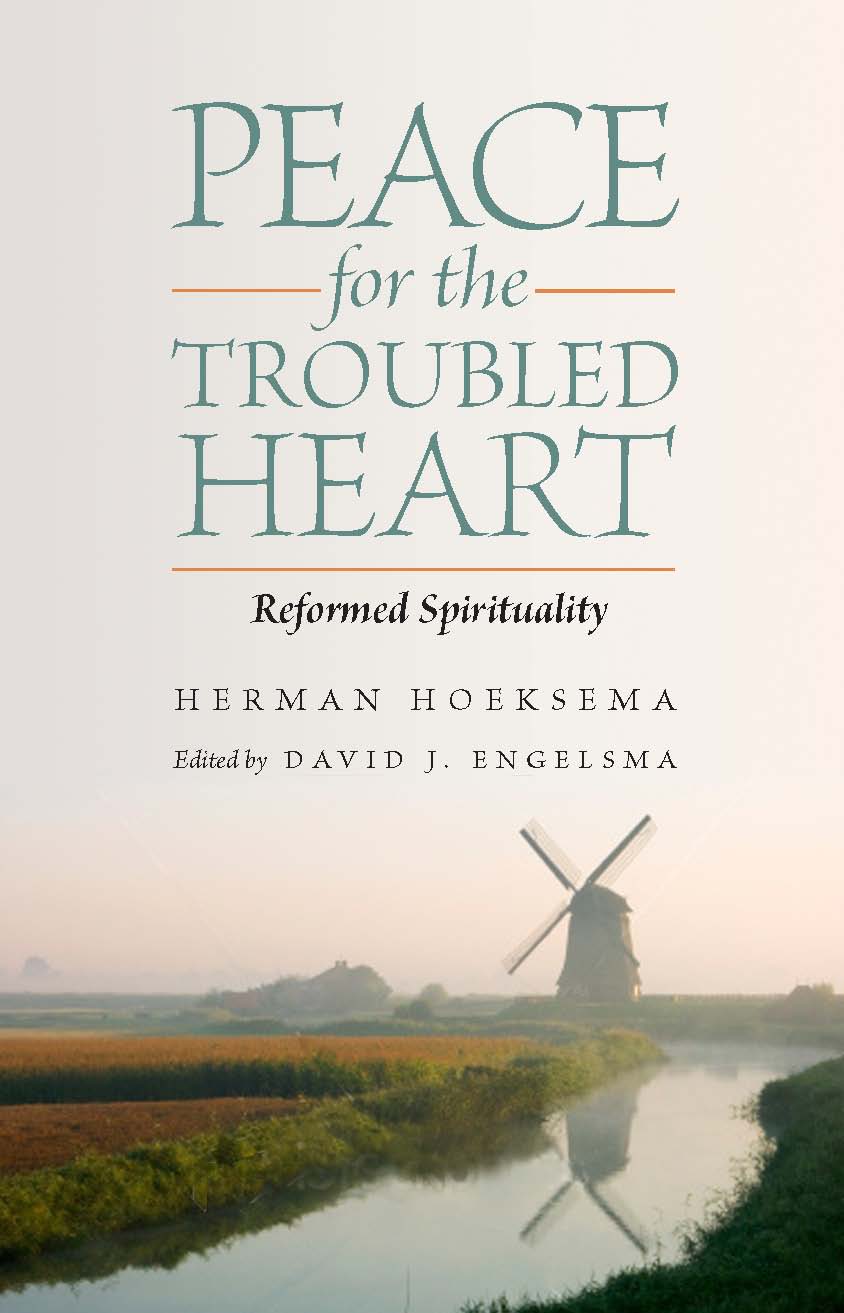 Peace for the Troubled Heart (Reformed Spirituality Book 1)