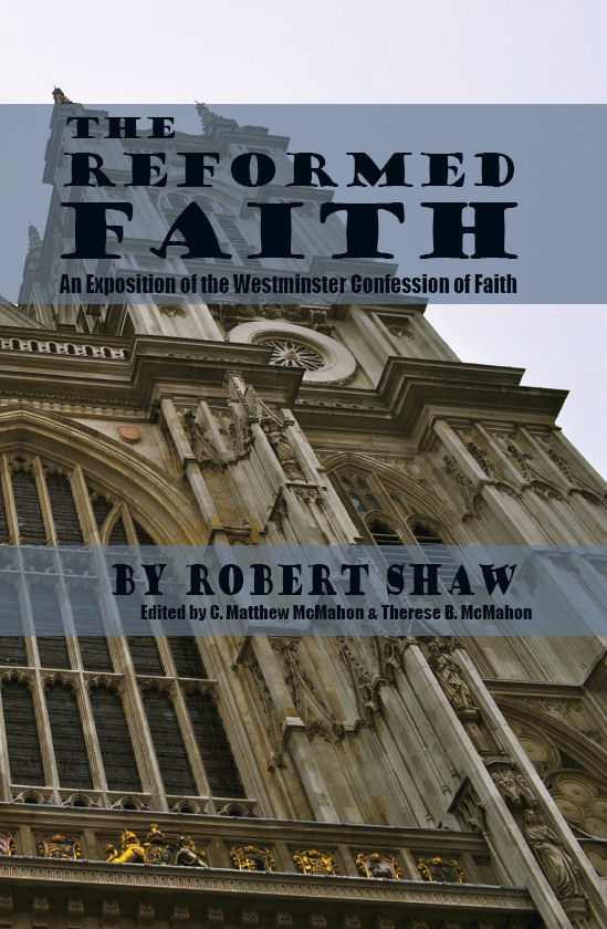 The Reformed Faith: An Exposition of the Westminster Confession of Faith