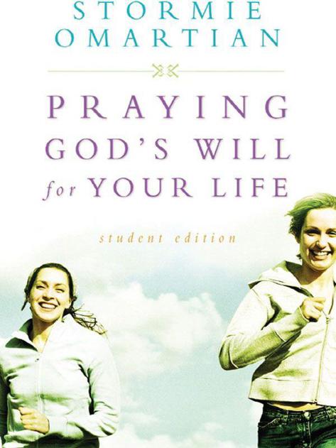 Praying God's Will for Your Life: Student Edition (Omartian, Stormie)