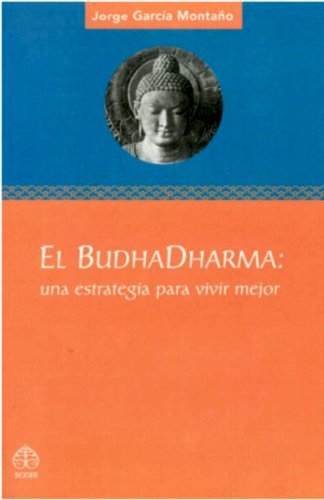 El Budhadharma: una estrategia para vivir mejor (Spanish Edition)