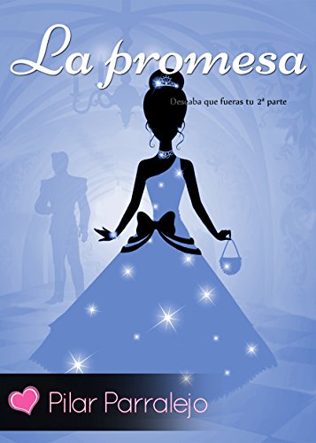 La promesa (Deseaba que fueras tu n&ordm; 2) (Spanish Edition)