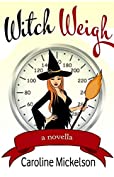 Witch Weigh (A Special Gifts Paranormal Romantic Comedy Novella Book 1)