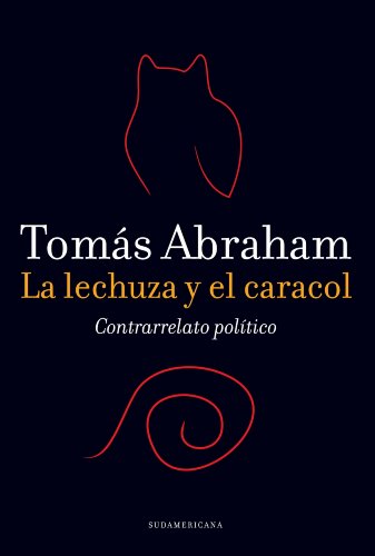 La lechuza y el caracol: Contrarrelato pol&iacute;tico (Spanish Edition)