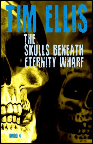 The Skulls Beneath Eternity Wharf (Quigg Book 4)