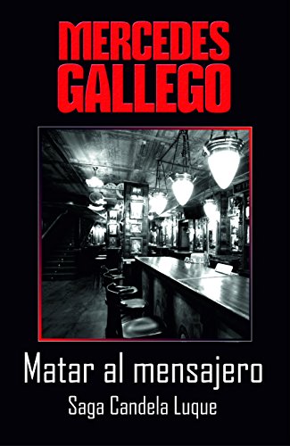 Matar al mensajero (Candela Luque n&ordm; 2) (Spanish Edition)