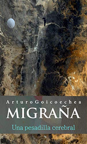 MIGRA&Ntilde;A, una pesadilla cerebral (Spanish Edition)