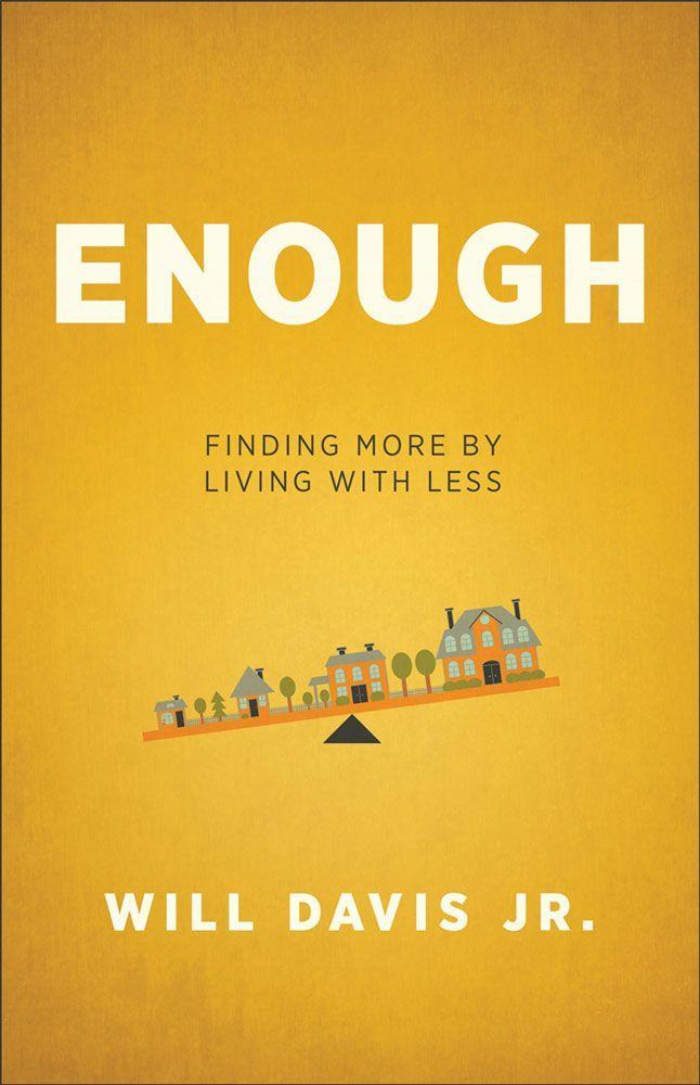 Enough: Finding More by Living With Less