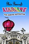 Airborne - The Hanover Restoration: a young lady is plunged into a rebellion that never was