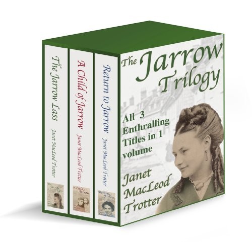 THE JARROW TRILOGY: all 3 enthralling sagas in 1 volume; The Jarrow Lass, A Child of Jarrow &amp; Return to Jarrow