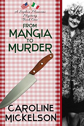 From Mangia to Murder (A Sophia Mancini ~ Little Italy Mystery Book 1)