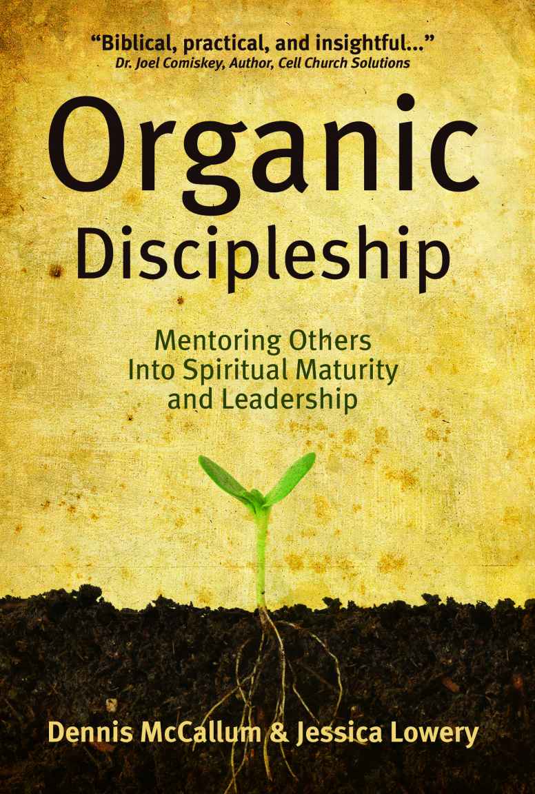 Organic Discipleship: Mentoring Others Into Spiritual Maturity and Leadership (Revised Edition)