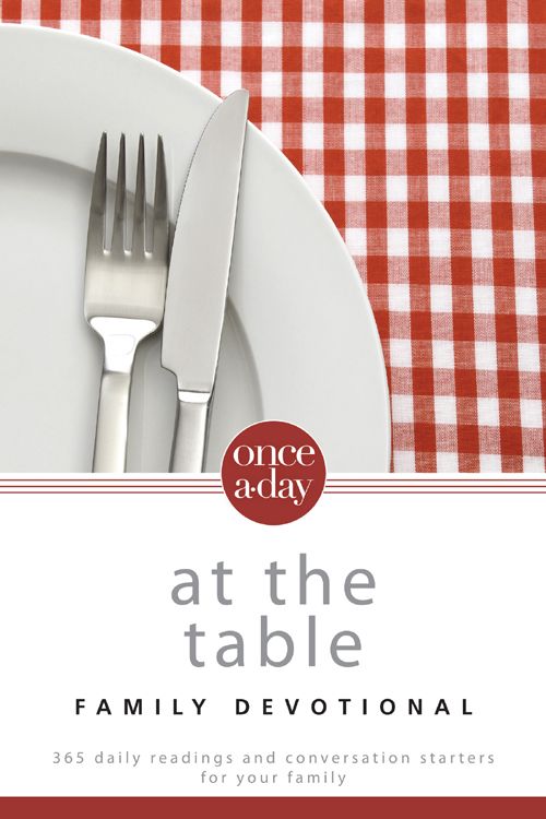 Once-A-Day at the Table Family Devotional: 365 Daily Readings and Conversation Starters for Your Family