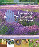 The Lavender Lover's Handbook: The 100 Most Beautiful and Fragrant Varieties for Growing, Crafting, and Cooking