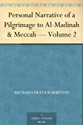 Personal Narrative of a Pilgrimage to Al-Madinah &amp; Meccah &mdash; Volume 2