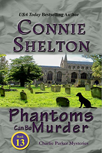 Phantoms Can Be Murder: A Girl and Her Dog Cozy Mystery (Charlie Parker Mystery Book 13)