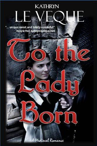 To The Lady Born (Lords of de Royans Book 1)