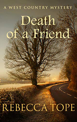 Death of a Friend: The gripping rural whodunnit (West Country Mysteries Book 3)