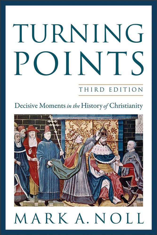 Turning Points: Decisive Moments in the History of Christianity