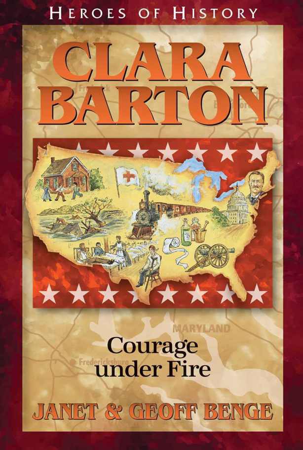 Clara Barton: Courage Under Fire (Heroes of History) (Heroes of History by Janet Benge (2002-12-20)