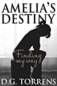 Amelia's Destiny: Finding my way (Amelia Series Book 2)