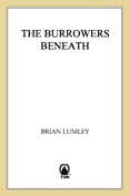 The Burrowers Beneath: The Burrowers Beneath; The Transition of Titus Crow