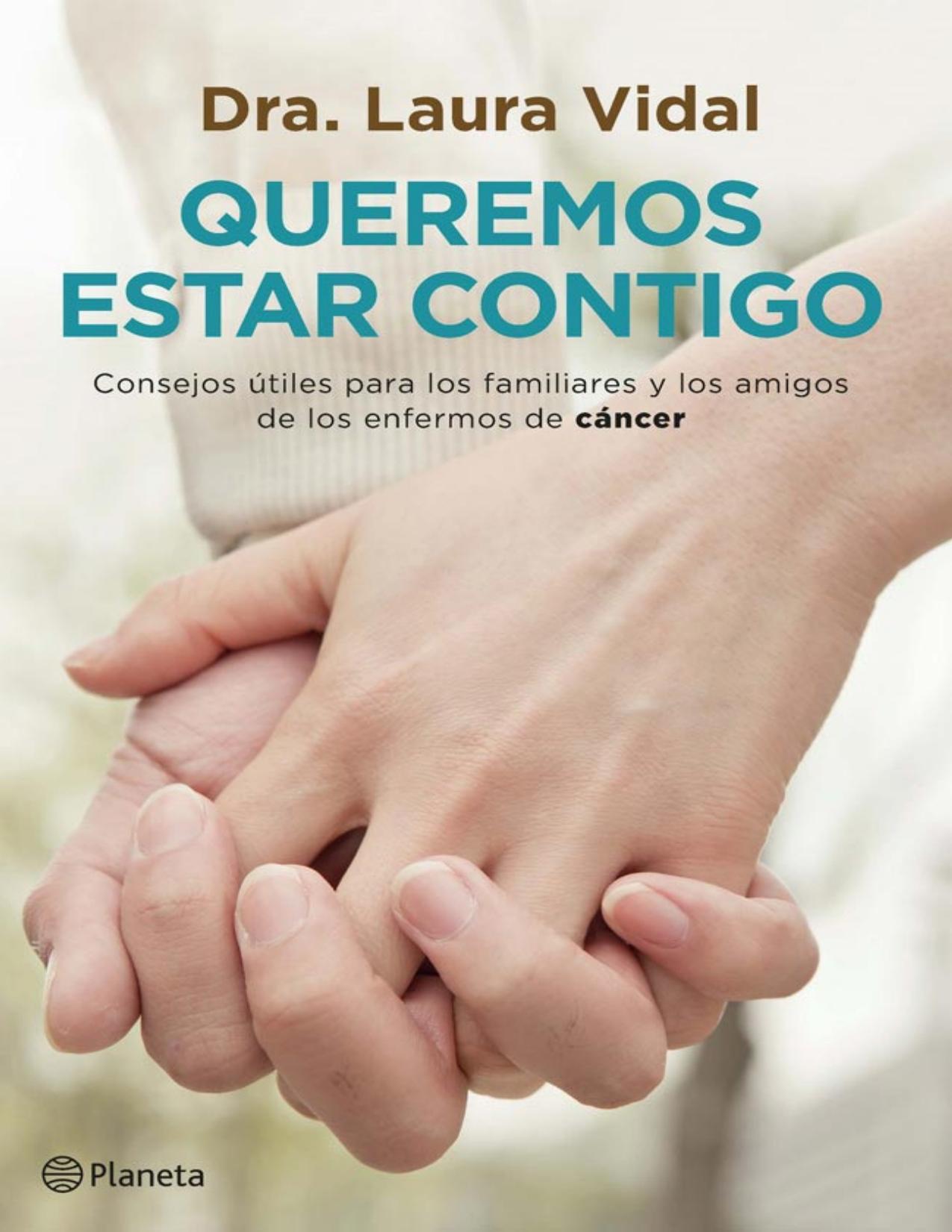 Queremos estar contigo: Consejos útiles para los familiares y los amigos de los enfermos de cáncer (Spanish Edition)