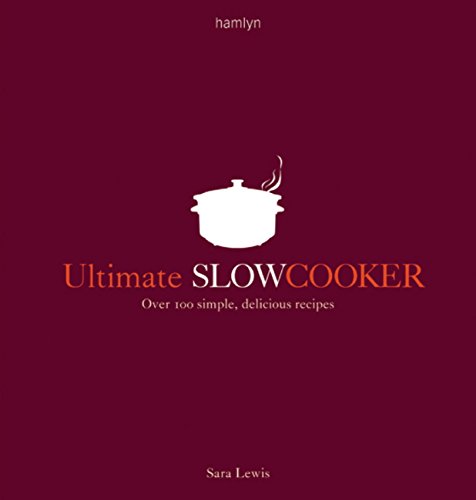 Ultimate Slow Cooker: Over 100 simple, delicious recipes