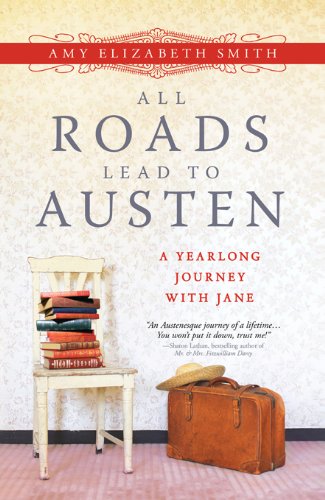 All Roads Lead to Austen: A Year-long Journey with Jane