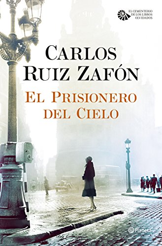 El Prisionero del Cielo (El Cementerio de los Libros Olvidados n&ordm; 1) (Spanish Edition)