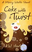 Coke with a Twist: A Mercy Watts Short #1 (Mercy Watts Mysteries)