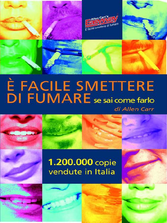 È facile smettere di fumare : se sai come farlo (Italian Edition)