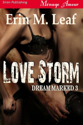 Love Storm [Dream Marked 3] (Siren Publishing Menage Amour)