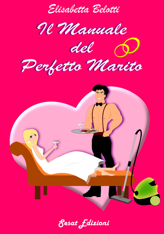 Belotti Elisabetta - 2012 - Il manuale del perfetto marito