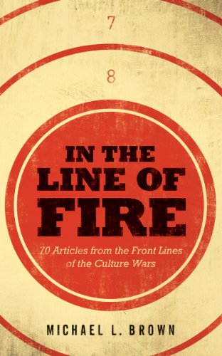 In the Line of Fire: 70 Articles from the Front Lines of the Culture Wars