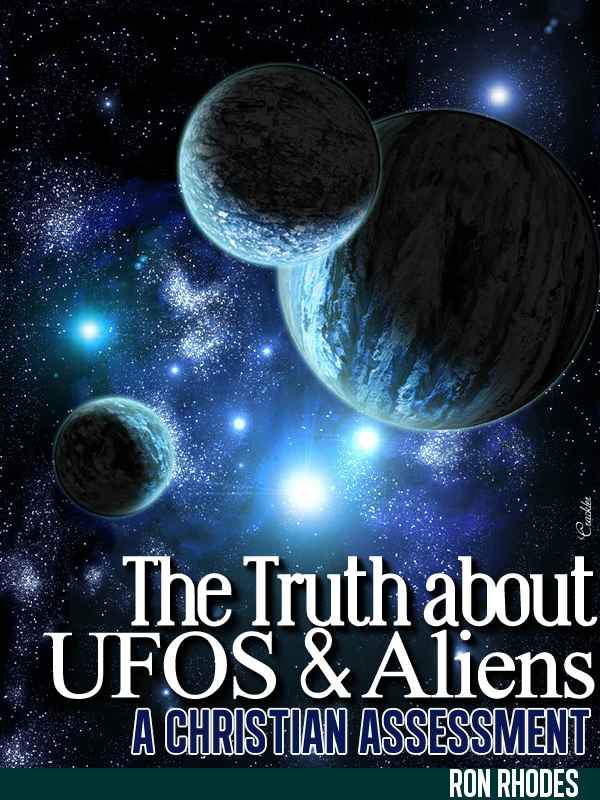 The Truth About UFOs and Aliens: A Christian Assessment