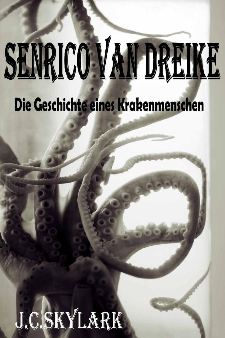 Senrico Van Dreike - Die Geschichte eines Krakenmenschen (German Edition)