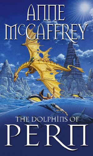 The Dolphins Of Pern (The Dragon Books Book 13)