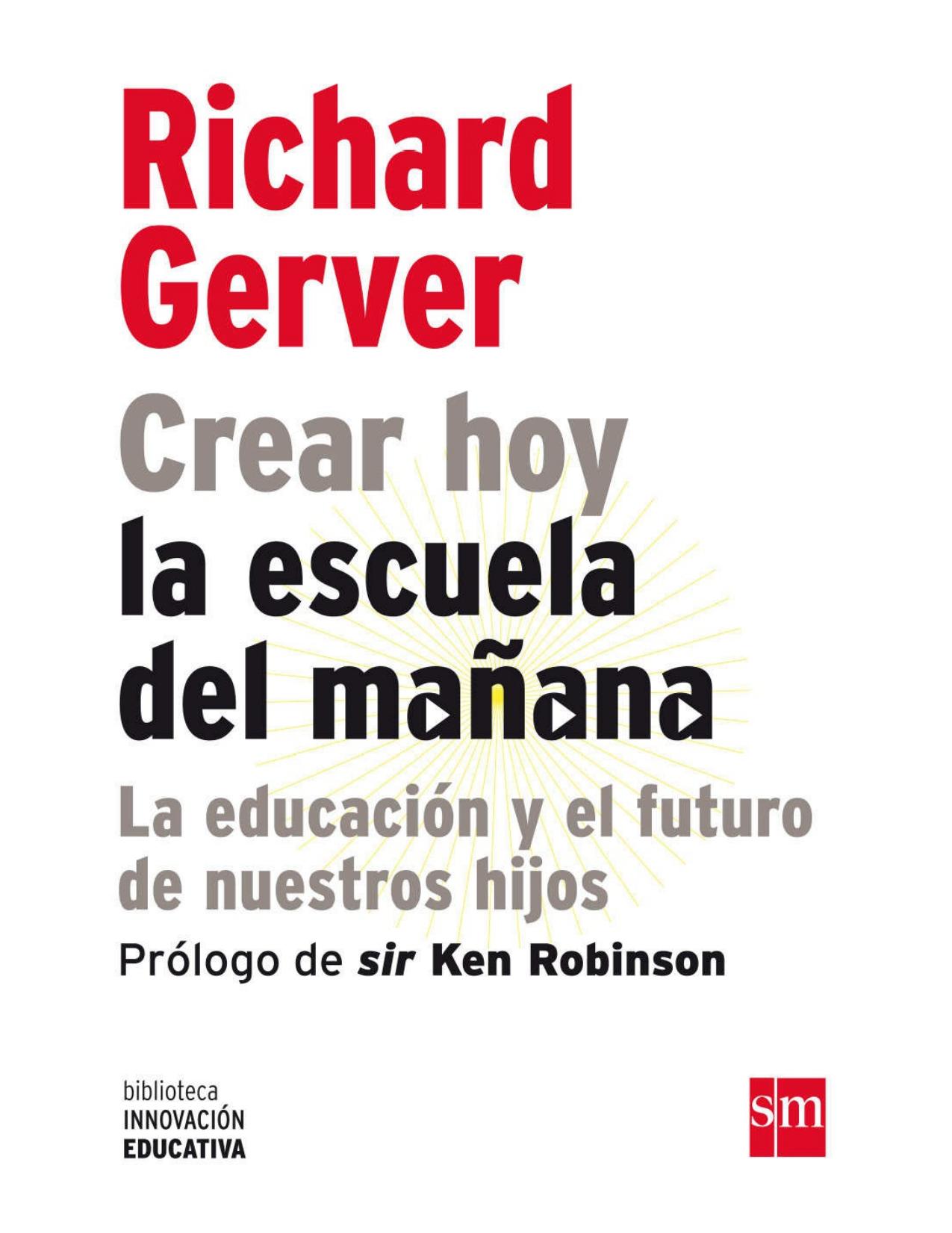 Crear hoy la escuela de mañana: la educación y el futuro de nuestros hijos (eBook-ePub) (Biblioteca Innovación Educativa) (Spanish Edition)