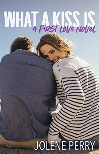 What A Kiss Is: a contemporary romance (a First Loves novel)