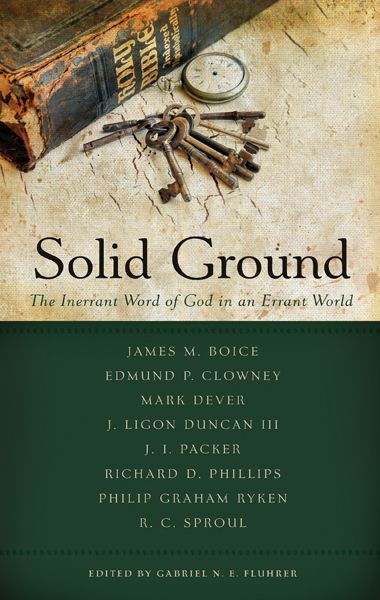 Solid Ground: The Inerrant Word of God in an Errant World (Best of Philadelphia Conference on Reformed Theology)