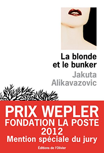 La blonde et le bunker - Mention sp&eacute;ciale Prix Wepler 2012 (Litt&eacute;rature Fran&ccedil;aise) (French Edition)