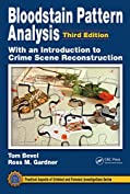 Bloodstain Pattern Analysis with an Introduction to Crime Scene Reconstruction (Practical Aspects of Criminal and Forensic Investigations Book 46)