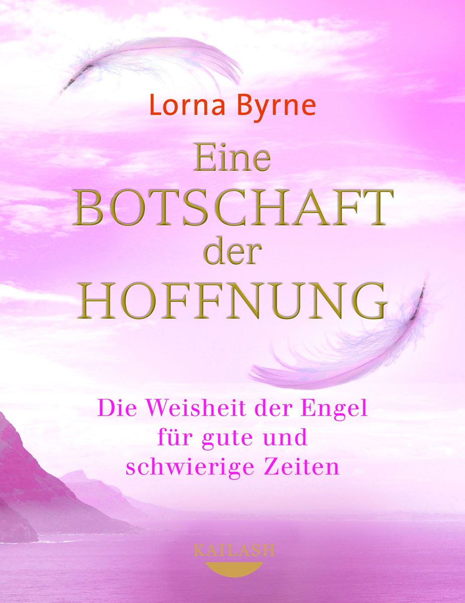 Eine Botschaft der Hoffnung: Die Weisheit der Engel für gute und schwierige Zeiten (German Edition)