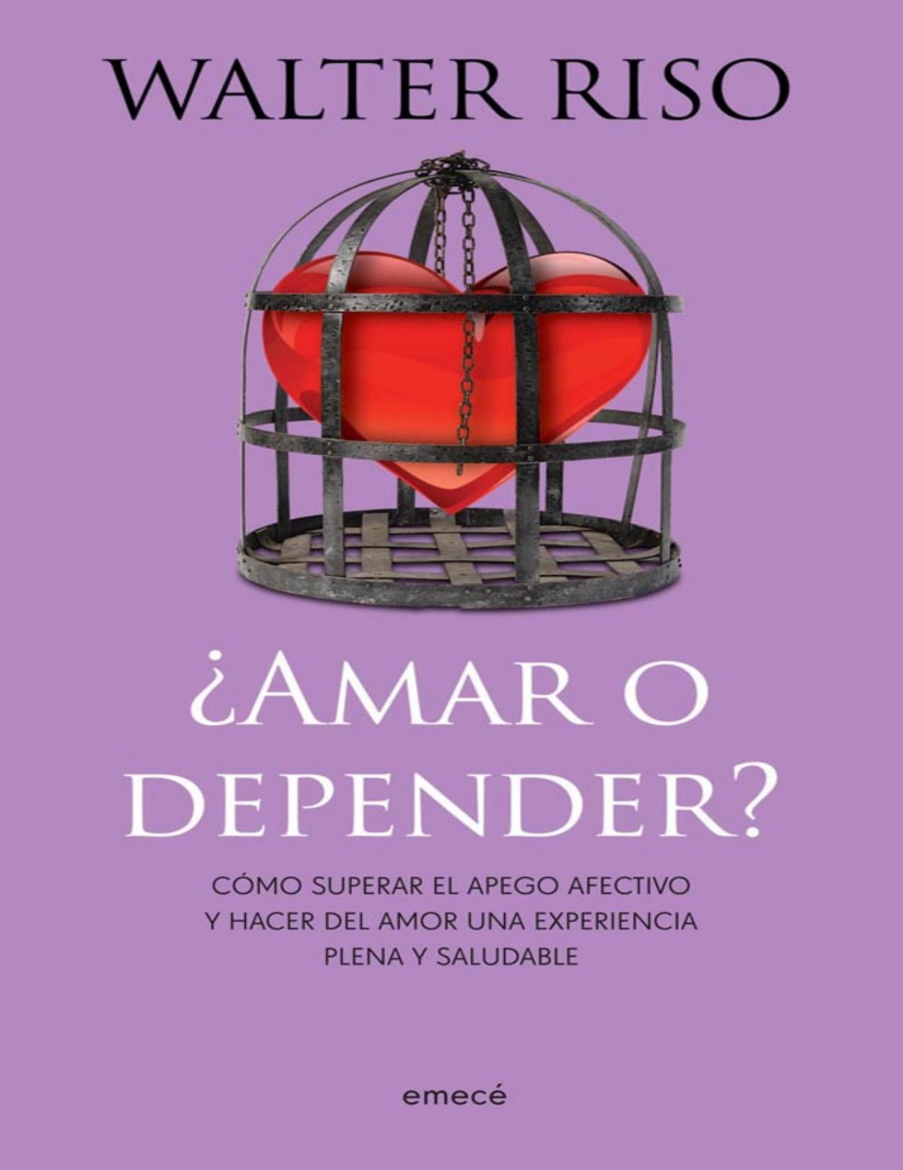 Amar o depender: Como superar el apego afectivo y hacer del amor una experiencia plena y saludable (Spanish Edition)