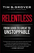 Relentless: From Good to Great to Unstoppable (Tim Grover Winning Series)