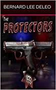 The Protectors: A Police Action Novel: Two cops against Oakland Criminals (Vigilante Cops Book 1)