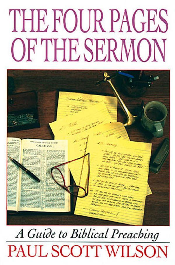 The Four Pages of the Sermon: A Guide to Biblical Preaching