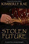 Stolen Future: : Is Their Love Strong Enough? (Stolen Series Book 3)