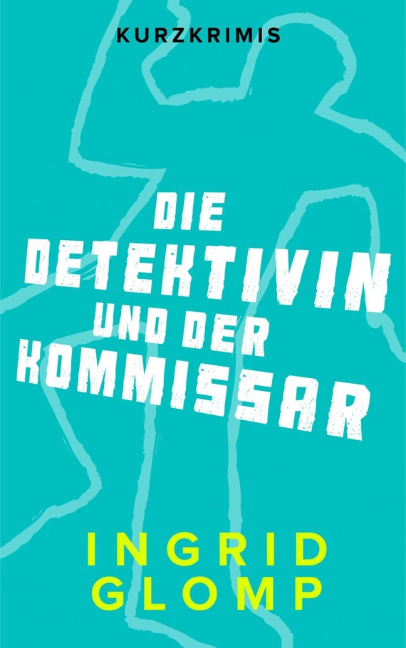 Die Detektivin und der Kommissar - Fünf Anja Zenk- und sechs Kommissar Kolm-Kurzkrimis (German Edition)