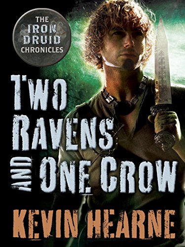 Two Ravens and One Crow: An Iron Druid Chronicles Novella (The Iron Druid Chronicles)